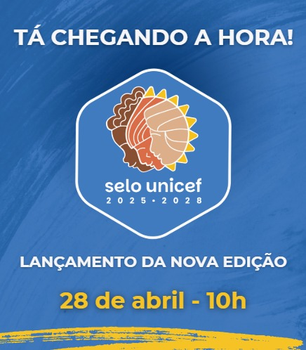 Assista a live de lançamento do Selo UNICEF nesta segunda-feira, 28/4