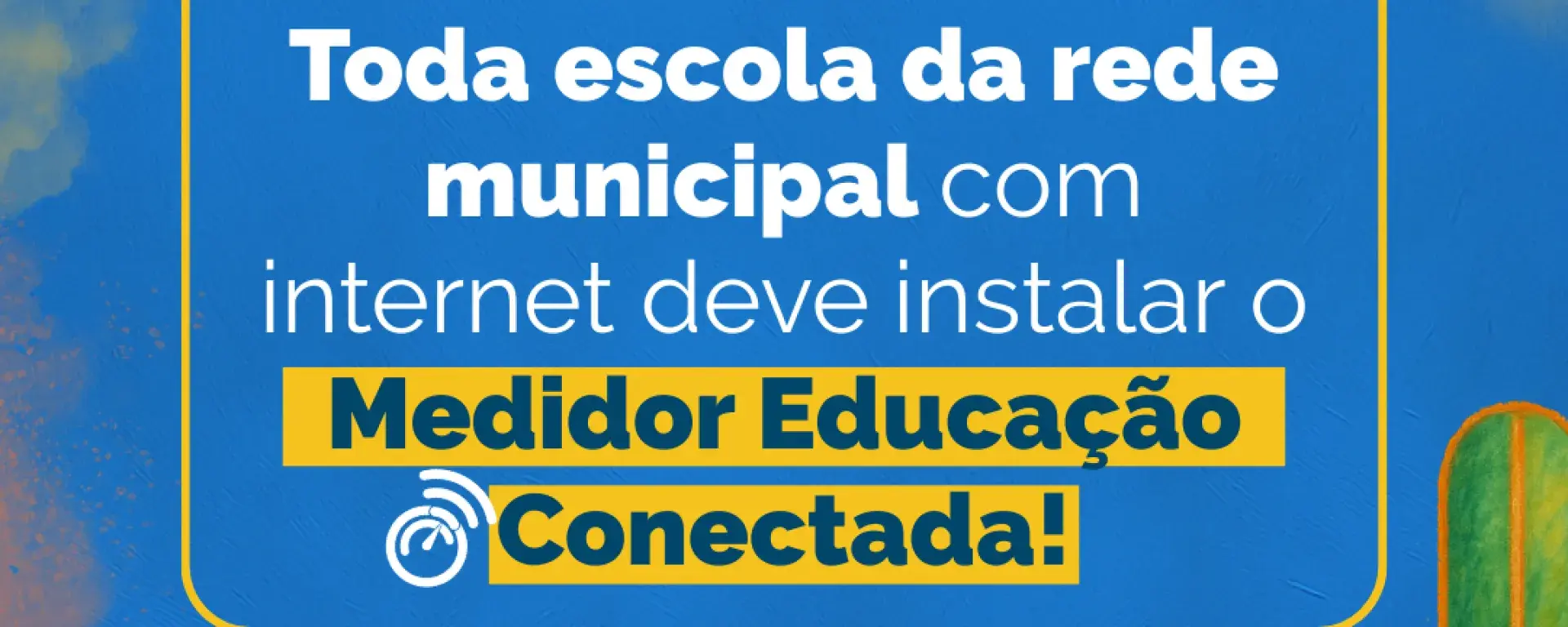toda a escola da rede municipal deve instalar o medidor de educação conectada