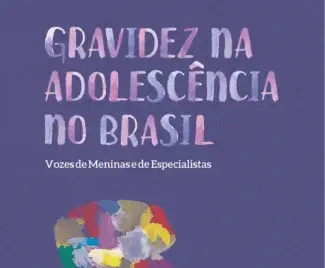 Gravidez na Adolescência no Brasil: Vozes de Meninas e de Especialistas