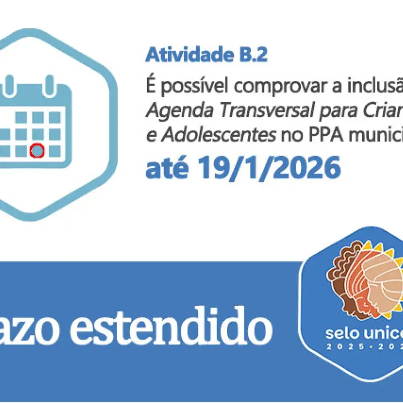 Prazo atualizado: comprovação da inclusão da Agenda Transversal Crianças e Adolescentes no PPA municipal pode ser até 19/1/2026