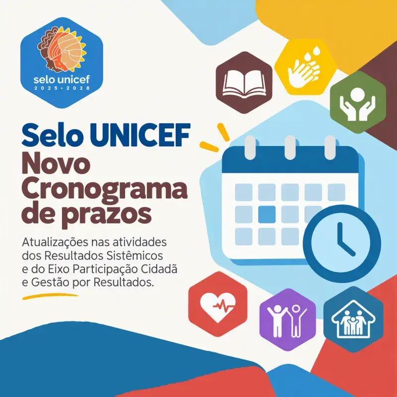 Selo UNICEF – Novo Cronograma de prazos - 31/10/2026